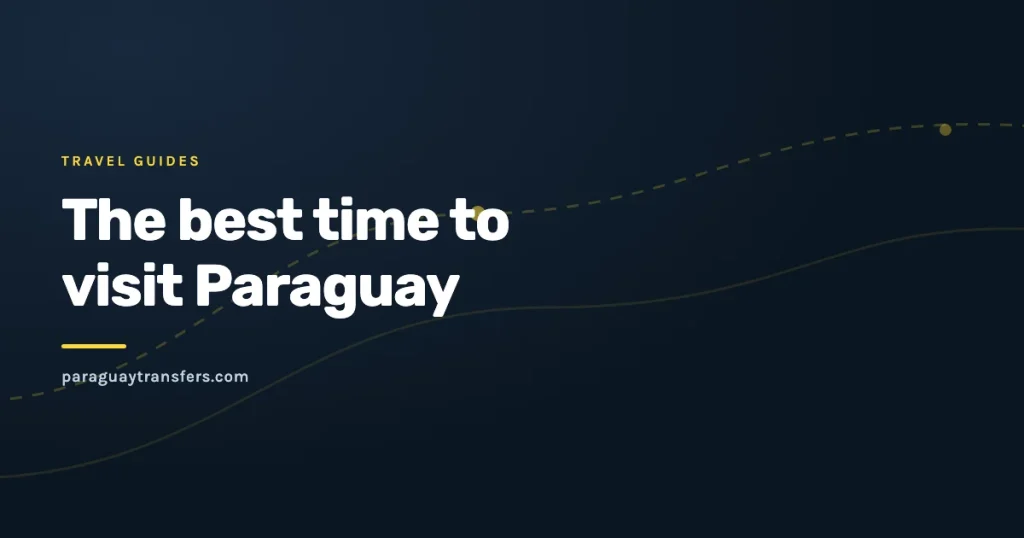 Graphic cover of the Paraguay Transfers blog about the best time to visit Paraguay, with a dashed route line over the brand dark blue background
