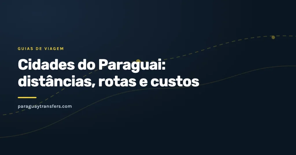 Capa gráfica do blog da Paraguay Transfers sobre as cidades do Paraguai, suas distâncias e rotas, com traço de estrada pontilhado sobre o fundo azul escuro da marca