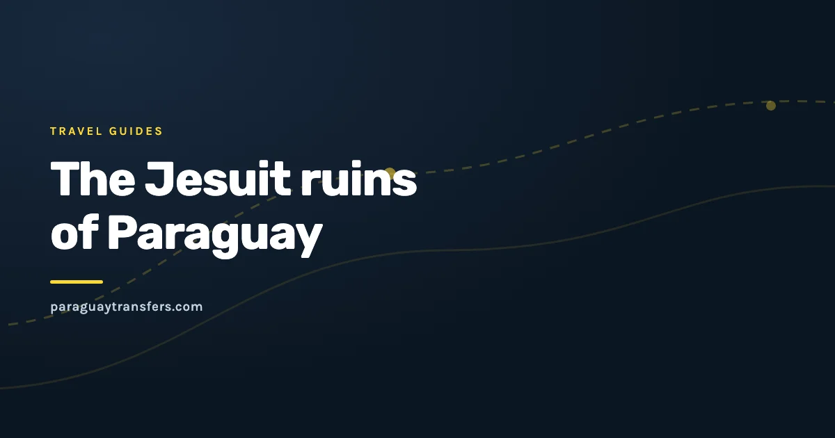 Paraguay Transfers graphic cover on a dark blue background with a yellow route line and the article title about the Jesuit ruins