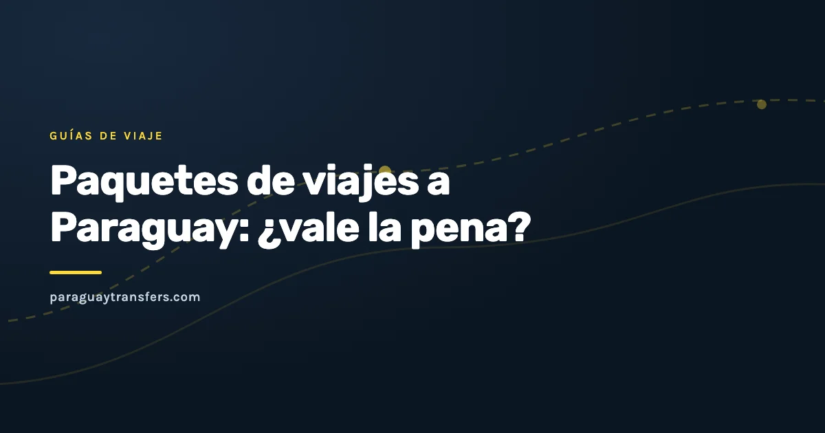Portada gráfica del blog de Paraguay Transfers sobre paquetes de viajes a Paraguay, con el fondo oscuro de la marca y un trazo de ruta en amarillo