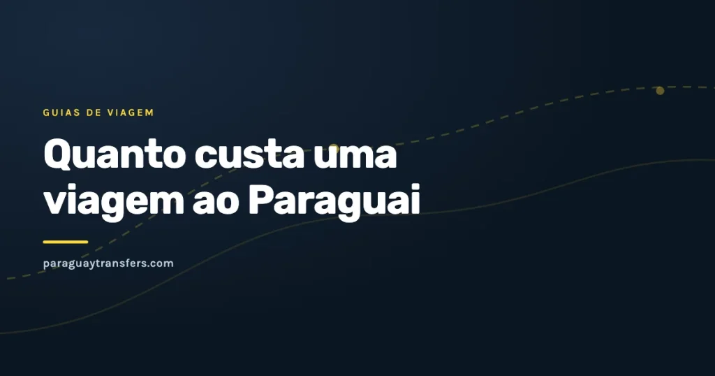 Capa gráfica do blog da Paraguay Transfers sobre o custo de uma viagem ao Paraguai, com traçado de rota pontilhado sobre o fundo azul escuro da marca