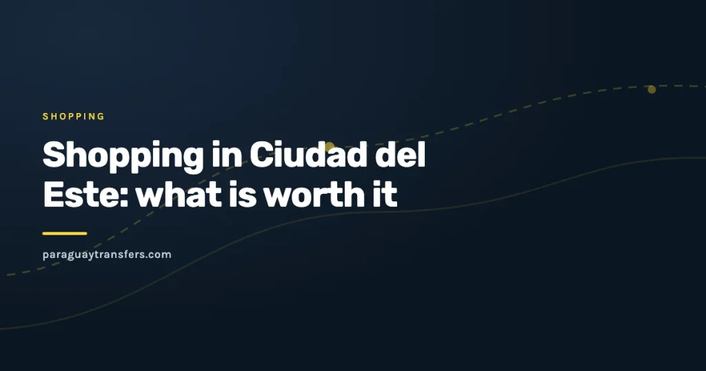 Graphic blog cover from Paraguay Transfers about shopping in Ciudad del Este, dark brand background with a yellow abstract route line
