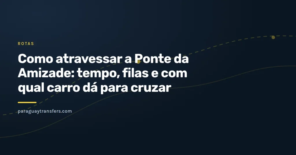 Portada gráfica da Paraguay Transfers com a silhueta da ponte sobre o rio Paraná, uma fila de carros no sentido Brasil e um ícone de relógio