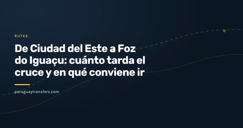 Portada gráfica de Paraguay Transfers con la silueta del puente sobre el río Paraná, una flecha de Paraguay hacia Brasil y un ícono de reloj