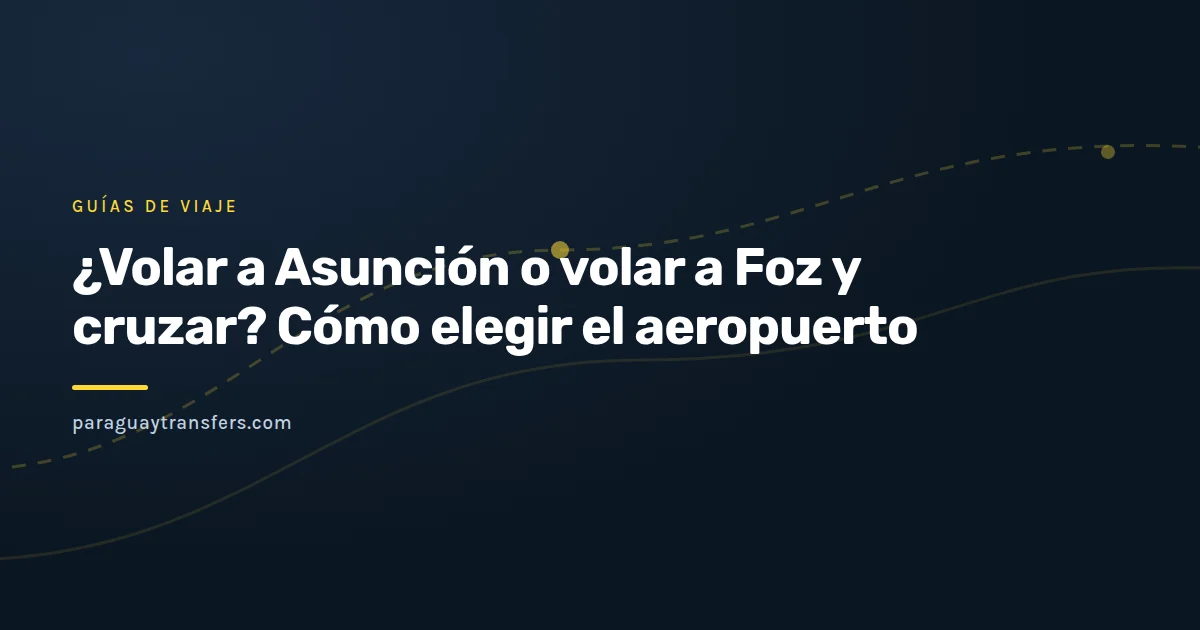 Portada gráfica con un mapa simplificado de la triple frontera y Paraguay, con los aeropuertos de Asunción, Foz do Iguaçu y Puerto Iguazú marcados y una línea de ruta hasta Ciudad del Este