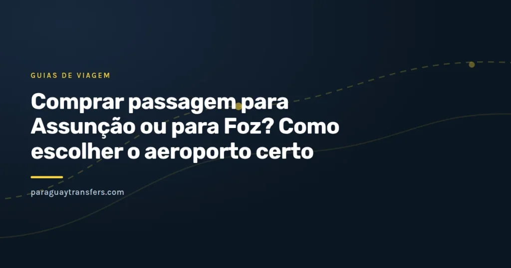 Portada gráfica com um mapa simplificado do Paraguai e do oeste do Paraná, marcando os aeroportos de Assunção e de Foz do Iguaçu ligados por uma linha de estrada até Ciudad del Este